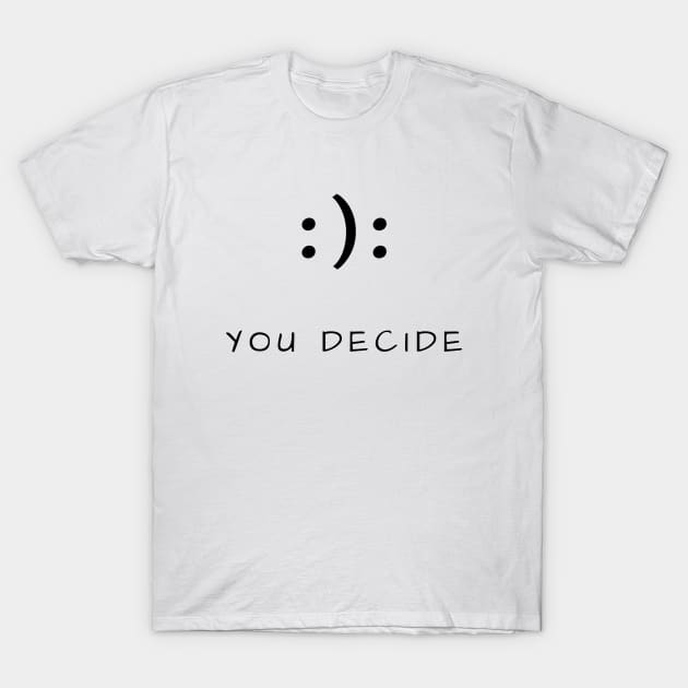 Happy or Sad You Decide T-Shirt by abstractness